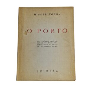 O Porto – Miguel Torga (Conferência lida no Clube dos Fenianos Portuenses, 1995)