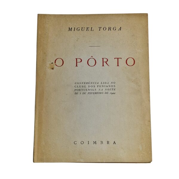 O Porto – Miguel Torga (Conferência lida no Clube dos Fenianos Portuenses, 1995)