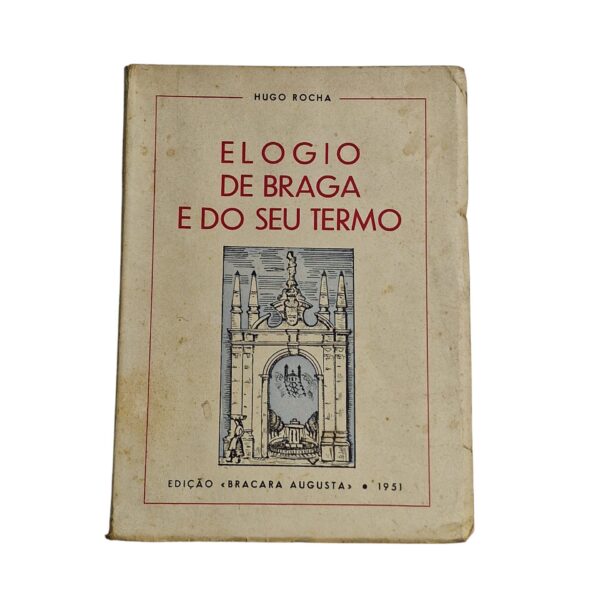 Elogio de Braga e do seu termo - Hugo Rocha (1951)