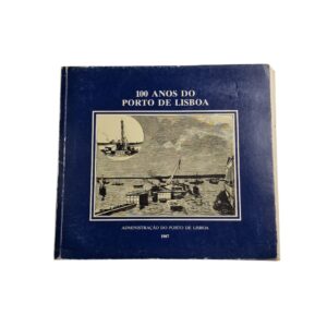 100 Anos do Porto de Lisboa – António José Castanheira Maia Nabais e Paulo Oliveira Ramos (1987)