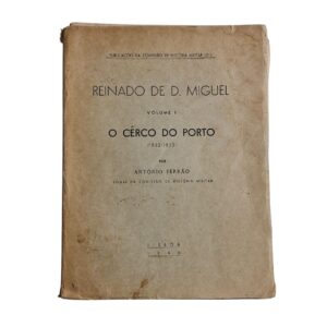 Reinado de D. Miguel: O Cerco do Porto (1832-1833), Volume 1 – António Ferrão (1940)