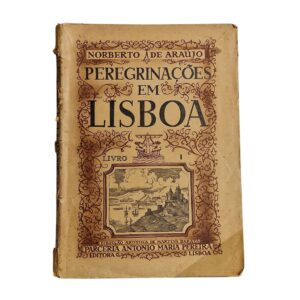 Peregrinações em Lisboa: Livro 1 - Norberto de Araújo (1939)
