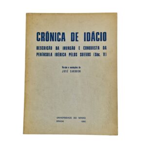 Crónica de Idácio: Descrição da Invasão e Conquista da Península Ibérica pelos Suevos (Séc. V) – Versão e Anotações de José Cardoso (1982)