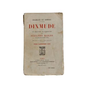 Dixmude: Un Chapitre de L'Histoire des Fusilers Narins – Charles Le Goffic (1915)