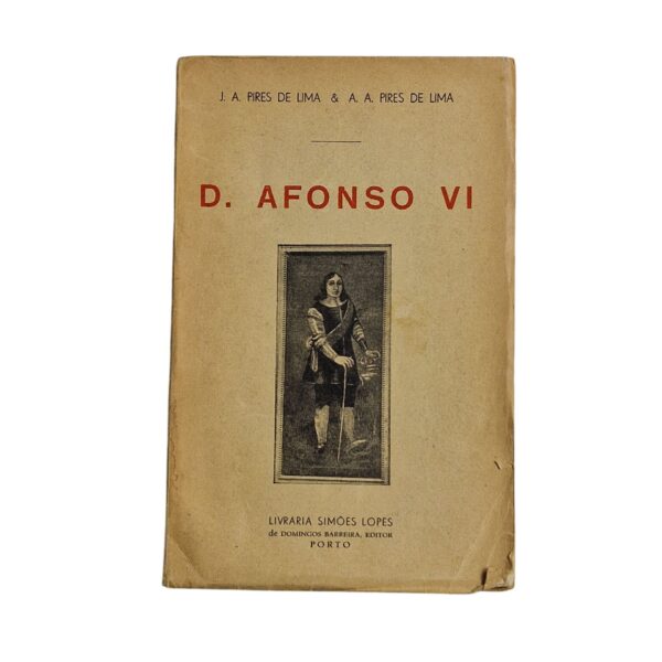 D. Afonso VI – J. A. Pires de Lima e A. A. Pires de Lima (1937)