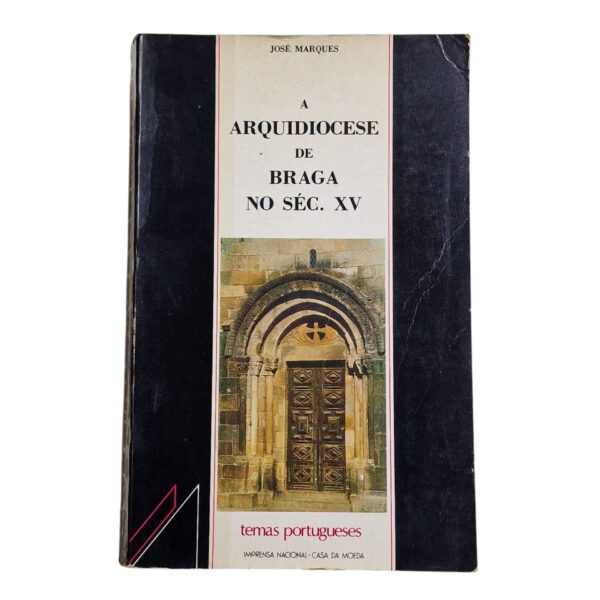 A Arquidiocese de Braga no Século XV – José Marques (1988)