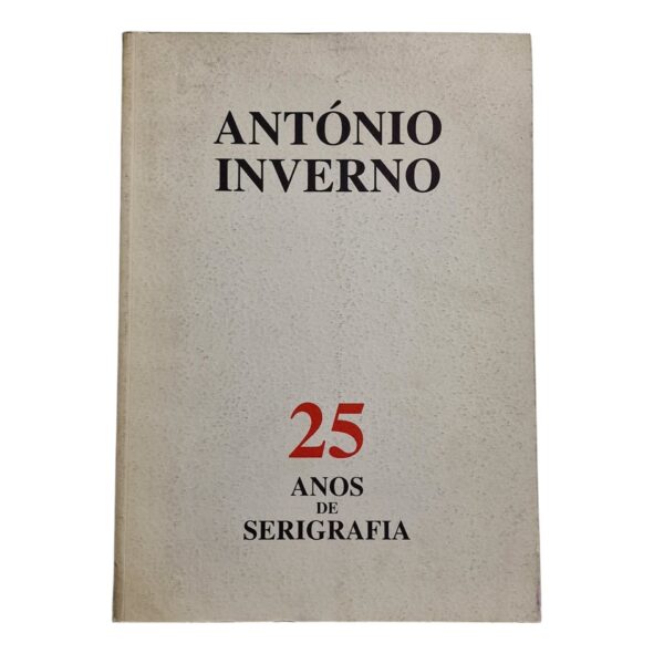 António Inverno 25 Anos de Serigrafia (1996)
