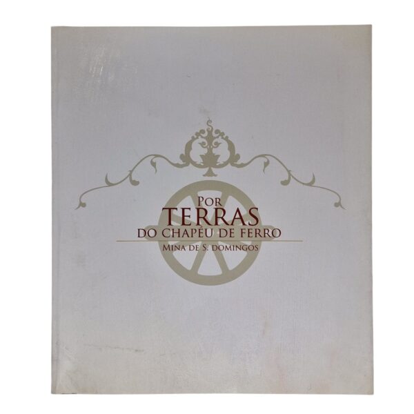 Por Terras do Chapéu de Ferro, Mina de São Domingos – João Miguel Serrão Martins (2013)