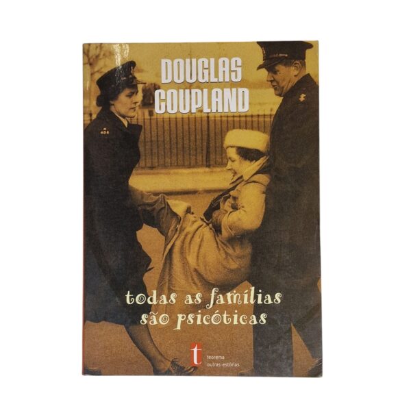 Todas as Famílias são Psicóticas - Douglas Coupland (2002)