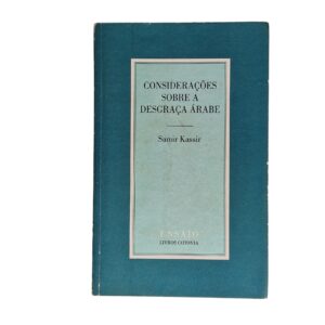Considerações sobre a Desgraça Árabe – Samir Kassir (2006)