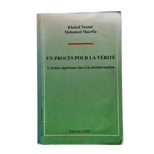 Un Proces Pour La Verite – Khaled Nezzar e Mohamed Maarfia (2002)