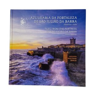 Azulejaria da Fortaleza de São Julião da Barra: história e arte – Augusto Moutinho Borges (2021)