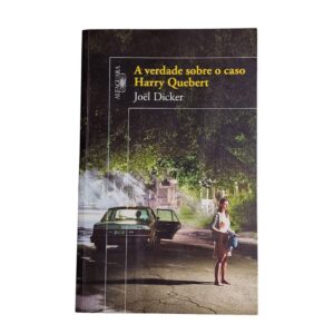 A Verdade Sobre o Caso Harry Quebert - Joël Dicker (2013)