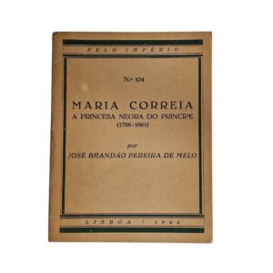 Pelo Império, Nº 104: Maria Correia, a Princesa Negra do Príncipe (1788-1861) – José Brandão Pereira de Melo (1944)