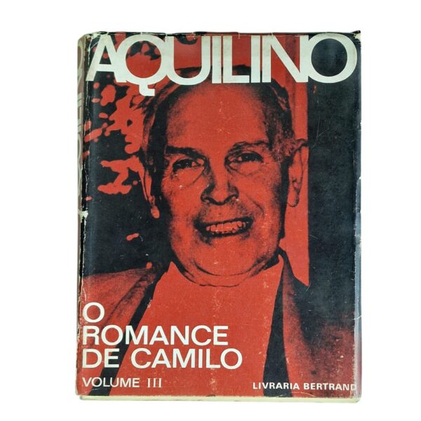 O Romance de Camilo – Volume III – Aquilino Ribeiro (1974)