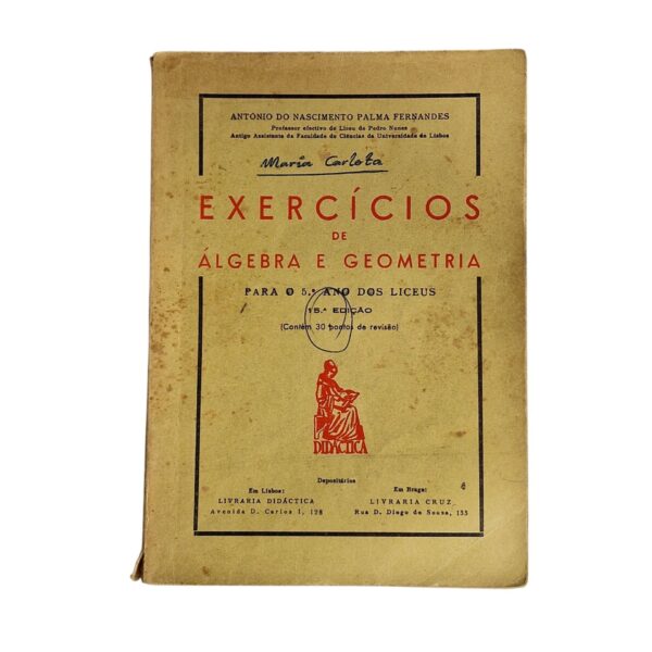 Exercícios de Álgebra e Geometria para o 5º Ano dos Liceus – António do Nascimento Palma Fernandes (15ª Edição, 1964)