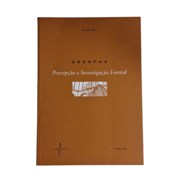 Desenho, Percepção e Investigação Formal – António Olaio (2006)