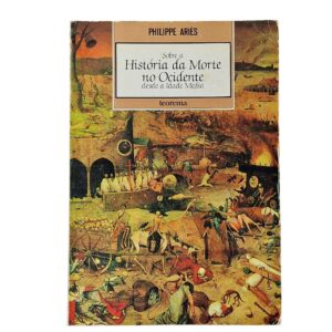 Sobre a História da Morte no Ocidente Desde a Idade Média - Philippe Ariès (1989)