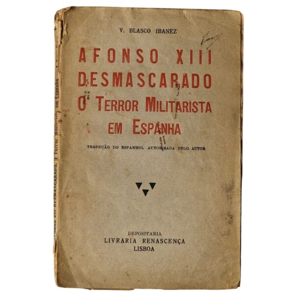 Afonso XIII Desmascarado – O Terror Militarista em Espanha - Vicente Blasco Ibáñez (1924)