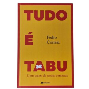 Tudo é Tabu – Cem Casos de Novas Censuras - Pedro Correia (2024)