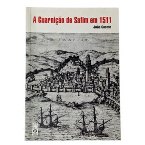 A Guarnição de Safim em 1511 - João Cosme (2004)
