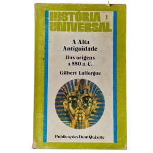História Universal – A Alta Antiguidade: Das Origens a 550 a.C. - Gilbert Lafforgue (1979)