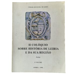 II Colóquio sobre História de Leiria e da sua Região – Actas, Volume I (1995)