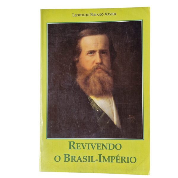 Revivendo o Brasil-Império - Leopoldo Bibiano Xavier (1991)