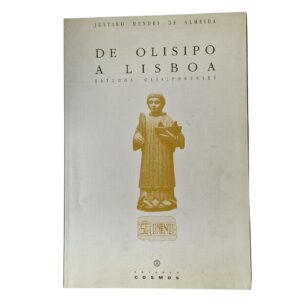 De Olisipo a Lisboa – Estudos Olisiponenses - Justino Mendes de Almeida (1992)