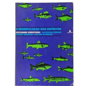 A Manipulação dos Espíritos - Alexandre Dorozynski (1982)