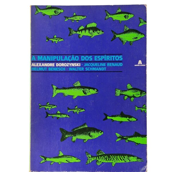 A Manipulação dos Espíritos - Alexandre Dorozynski (1982)