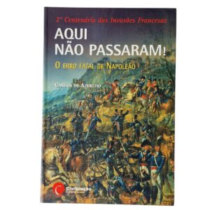 Aqui Não Passaram – O Erro Fatal de Napoleão - Carlos de Azeredo (2006)