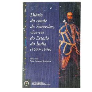 Diário do Conde de Sarzedas, Vice-Rei do Estado da Índia (1655-1656) – Edição de Artur Teodoro de Matos (2001)