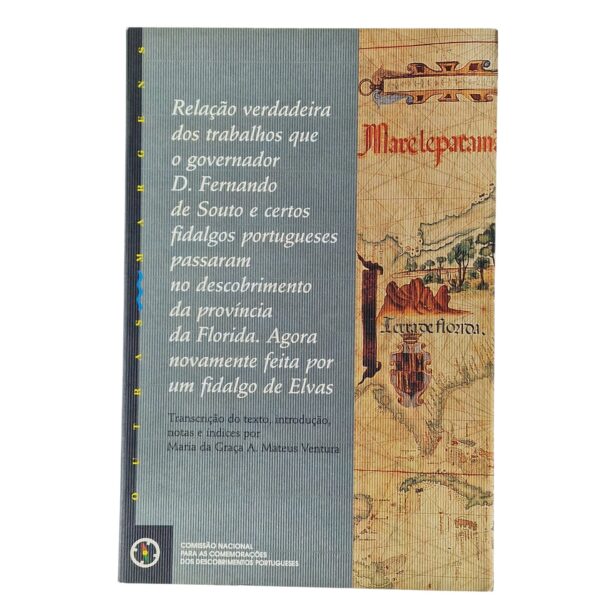 Relação Verdadeira dos Trabalhos que o Governador D. Fernando de Souto e Certos Fidalgos Portugueses Passaram no Descobrimento da Província da Florida – Agora Novamente Feita por um Fidalgo de Elvas (1998)