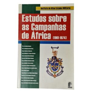 Estudos sobre as Campanhas de África (1961–1974) – Instituto de Altos Estudos Militares / Dr. Adriano Moreira (2000)