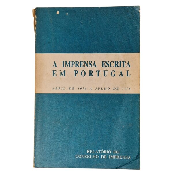 A Imprensa Escrita em Portugal – Abril de 1974 a Julho de 1976 – Relatório do Conselho de Imprensa (1979)