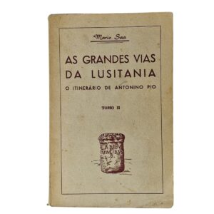 As Grandes Vias da Lusitânia: O Itinerário de Antonino Pio – Tomo II – Mário Saa (1960)