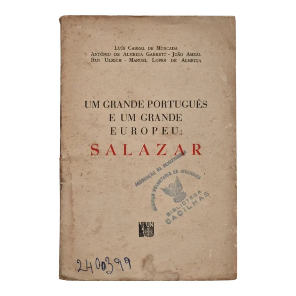 Um Grande Português e um Grande Europeu: Salazar – Luís Cabral de Moncada, António de Almeida Garrett, João Ameal, Rui Ulrich e Manuel Lopes de Almeida (1948)