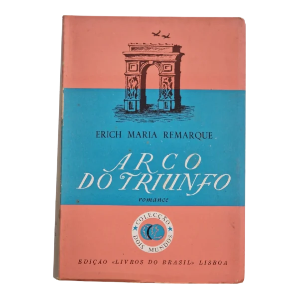 Arco do Triunfo – Erich Maria Remarque