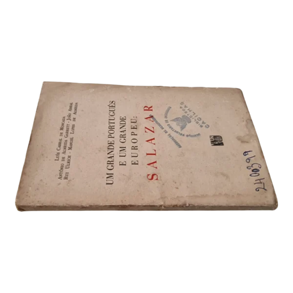 Um Grande Português e um Grande Europeu: Salazar – Luís Cabral de Moncada, António de Almeida Garrett, João Ameal, Rui Ulrich e Manuel Lopes de Almeida (1948)