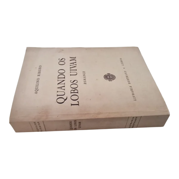 Quando os Lobos Uivam – Aquilino Ribeiro – Edição Fac-similada da 1.ª Edição de 1958 (2014)
