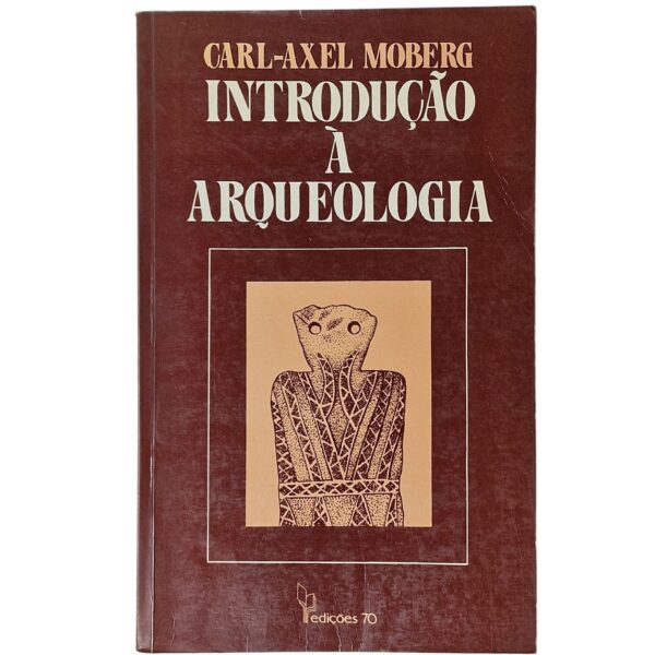 Introdução à Arqueologia – Carl-Axel Moberg (1986)