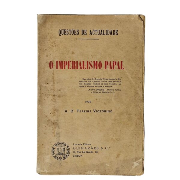 Questões de Actualidade: O Imperialismo Papal – A. B. Pereira Victorino (s.d.)