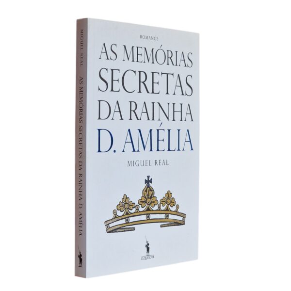As Memórias Secretas da Rainha D. Amélia – Miguel Real (2010)