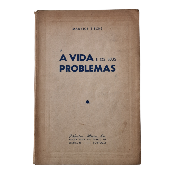 A Vida e os Seus Problemas, Manuel Tièche (Publicadora Atlântico, s/d)