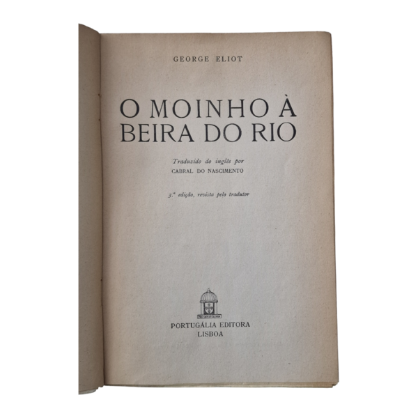 O Moinho à Beira do Rio, George Eliot - Livro 1 a 7, 3.ª Edição – Portugália Editora, Lisboa
