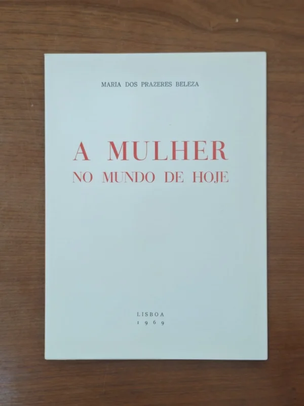 A Mulher no Mundo de Hoje – Maria dos Prazeres Beleza (1969) – Lisboa – Conferência Dia da Mulher Portuguesa