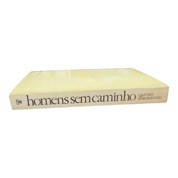 Homens sem Caminho – Castro Soromenho – 4ª Edição (1966) – Editora Ulisseia