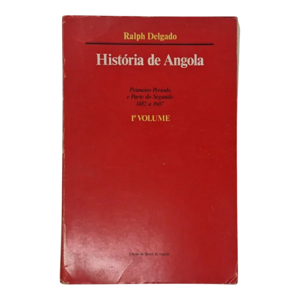 História de Angola - Ralph Delgado - 1º Volume - Edição do Banco de Angola