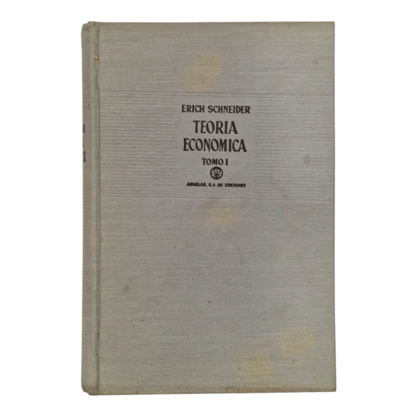 Teoría Económica – Tomo I – Eric Schneider – 1958 – Aguilar, Madrid